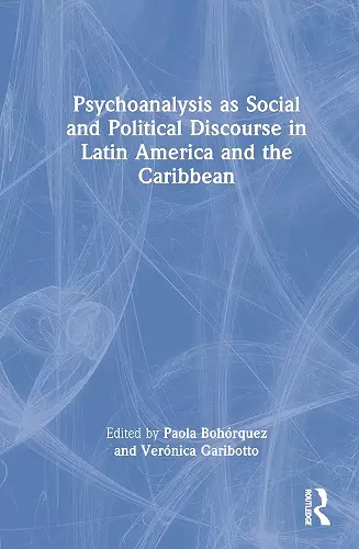 Psychoanalysis as Social and Political Discourse in Latin America and the Caribbean cover