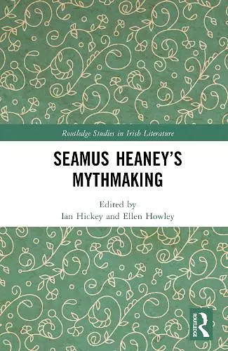 Seamus Heaney’s Mythmaking cover