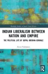Indian Liberalism between Nation and Empire cover