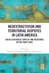 Neoextractivism and Territorial Disputes in Latin America cover