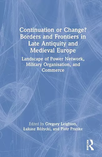 Continuation or Change? Borders and Frontiers in Late Antiquity and Medieval Europe cover