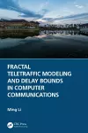 Fractal Teletraffic Modeling and Delay Bounds in Computer Communications cover