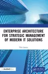 Enterprise Architecture for Strategic Management of Modern IT Solutions cover