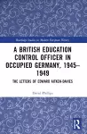 A British Education Control Officer in Occupied Germany, 1945–1949 cover