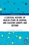 A Critical History of Health Films in Central and Eastern Europe and Beyond cover