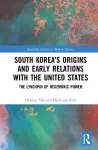 South Korea's Origins and Early Relations with the United States cover