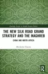 The New Silk Road Grand Strategy and the Maghreb cover