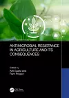 Antimicrobial Resistance in Agriculture and its Consequences cover