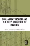 Dual-Aspect Monism and the Deep Structure of Meaning cover