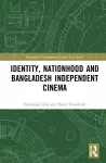 Identity, Nationhood and Bangladesh Independent Cinema cover