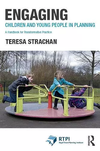 Engaging Children and Young People in Planning: A Handbook for Transformative Practice [Book]