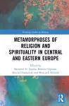 Metamorphoses of Religion and Spirituality in Central and Eastern Europe cover