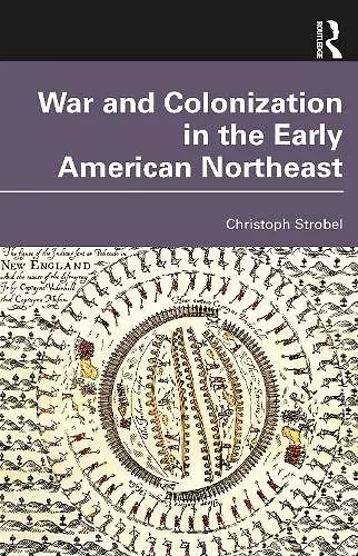 War and Colonization in the Early American Northeast cover