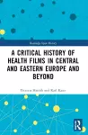 A Critical History of Health Films in Central and Eastern Europe and Beyond cover