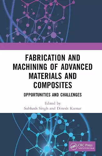 Fabrication and Machining of Advanced Materials and Composites cover