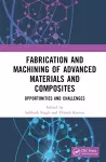 Fabrication and Machining of Advanced Materials and Composites cover