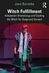 Witch Fulfillment: Adaptation Dramaturgy and Casting the Witch for Stage and Screen cover