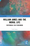 William James and the Moral Life cover