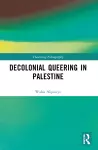 Decolonial Queering in Palestine cover