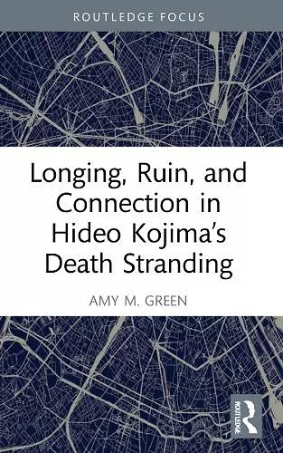 Longing, Ruin, and Connection in Hideo Kojima’s Death Stranding cover