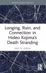 Longing, Ruin, and Connection in Hideo Kojima’s Death Stranding cover