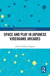 Space and Play in Japanese Videogame Arcades cover