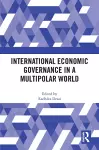 International Economic Governance in a Multipolar World cover