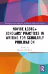 Novice LGBTQ+ Scholars’ Practices in Writing for Scholarly Publication cover