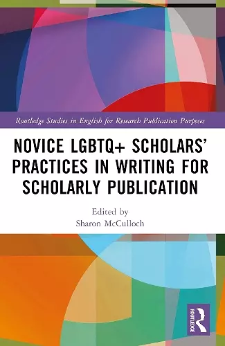 Novice LGBTQ+ Scholars’ Practices in Writing for Scholarly Publication cover
