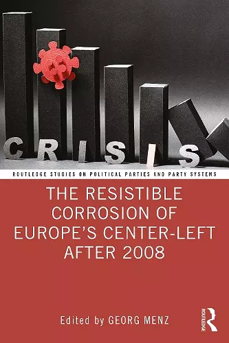 The Resistible Corrosion of Europe’s Center-Left After 2008 cover