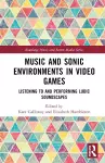 Music and Sonic Environments in Video Games cover