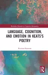 Language, Cognition, and Emotion in Keats's Poetry cover