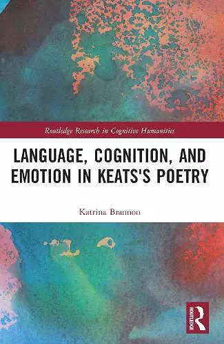 Language, Cognition, and Emotion in Keats's Poetry cover