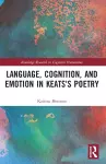 Language, Cognition, and Emotion in Keats's Poetry cover