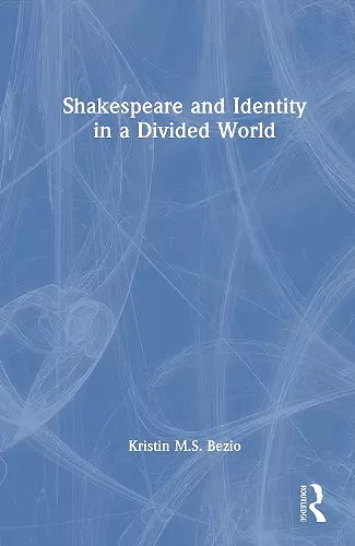 Shakespeare and Identity in a Divided World cover