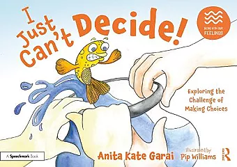 I Just Can’t Decide!: Exploring the Challenge of Making Choices cover