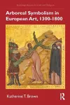 Arboreal Symbolism in European Art, 1300–1800 cover