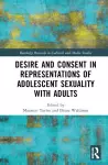 Desire and Consent in Representations of Adolescent Sexuality with Adults cover