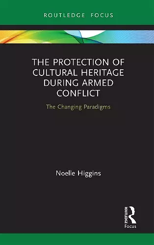 The Protection of Cultural Heritage During Armed Conflict cover