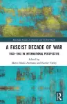 A Fascist Decade of War cover