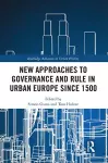 New Approaches to Governance and Rule in Urban Europe Since 1500 cover