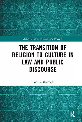 The Transition of Religion to Culture in Law and Public Discourse cover