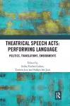 Theatrical Speech Acts: Performing Language cover