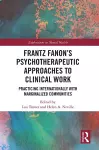 Frantz Fanon’s Psychotherapeutic Approaches to Clinical Work cover