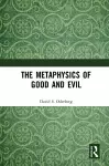 The Metaphysics of Good and Evil cover