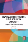 Theatre and Performance in the Neoliberal University cover