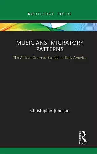 Musicians' Migratory Patterns: The African Drum as Symbol in Early America cover