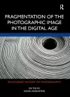 Fragmentation of the Photographic Image in the Digital Age cover