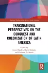 Transnational Perspectives on the Conquest and Colonization of Latin America cover