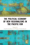 The Political Economy of New Regionalisms in the Pacific Rim cover